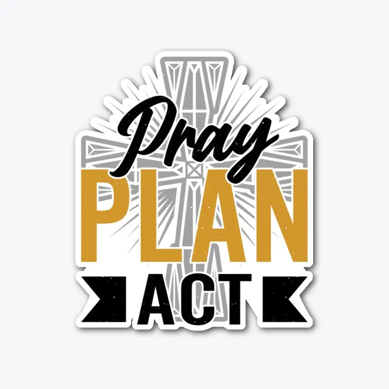 Pray Plan Act Sticker
