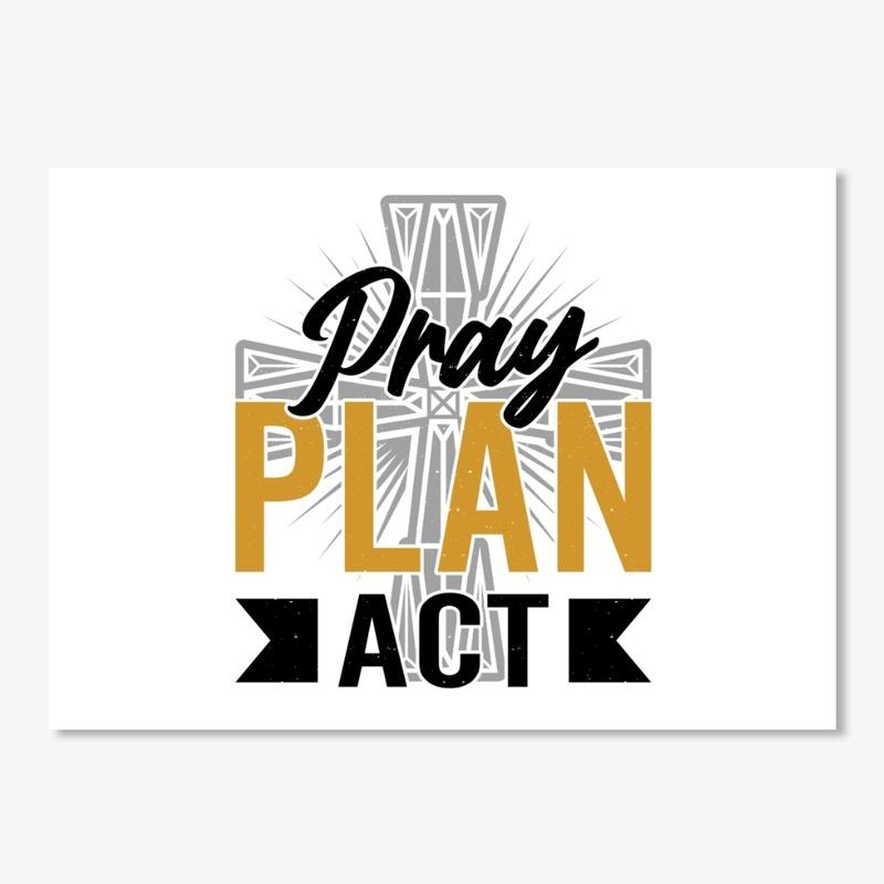 Pray Plan Act Sticker