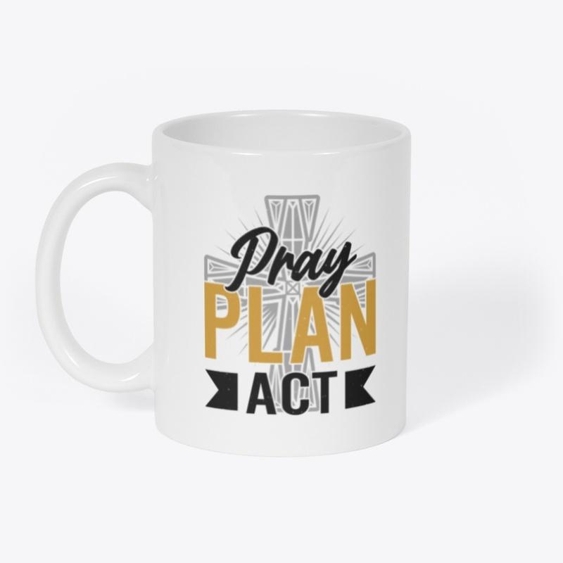 Pray Plan Act Mug